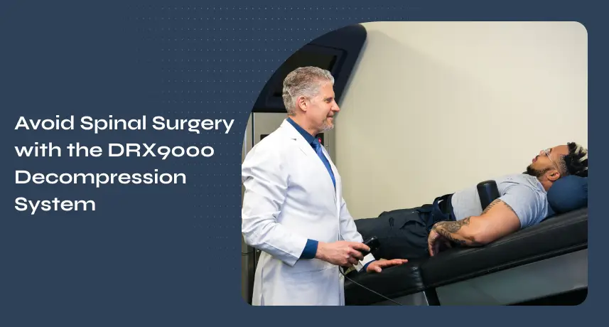 Avoid Spinal Surgery with the DRX9000 Decompression System